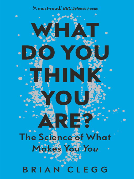 Title details for What Do You Think You Are? by Brian Clegg - Available